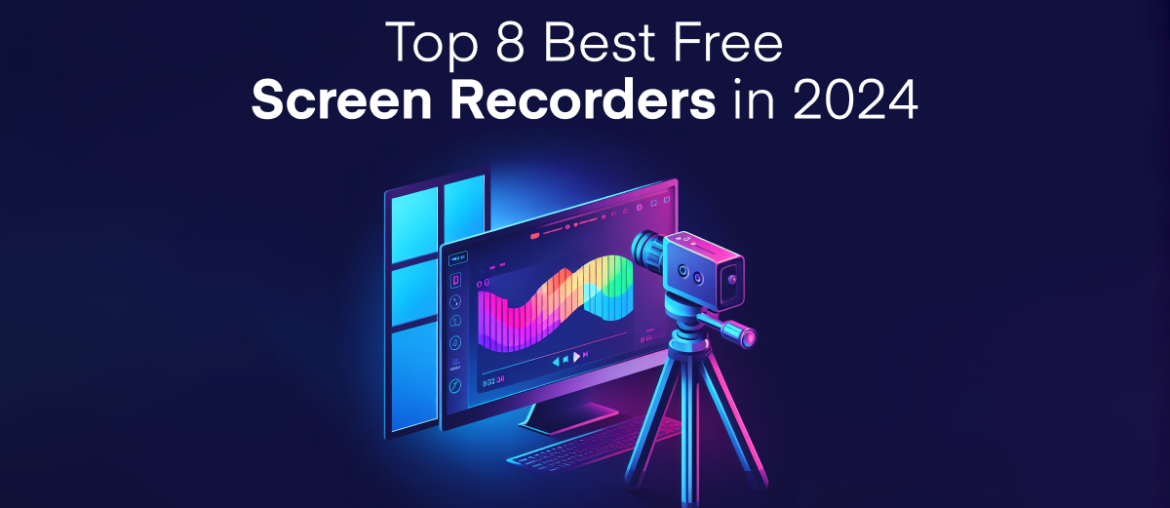 Top 8 Best Free Screen Recorders