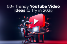 50+ Trendy YouTube Video Ideas to Try in 2025