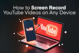 The Ultimate Guide to Recording YouTube Videos on Any Device