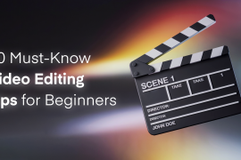 10 Must-Know Video Editing Tips for Beginners