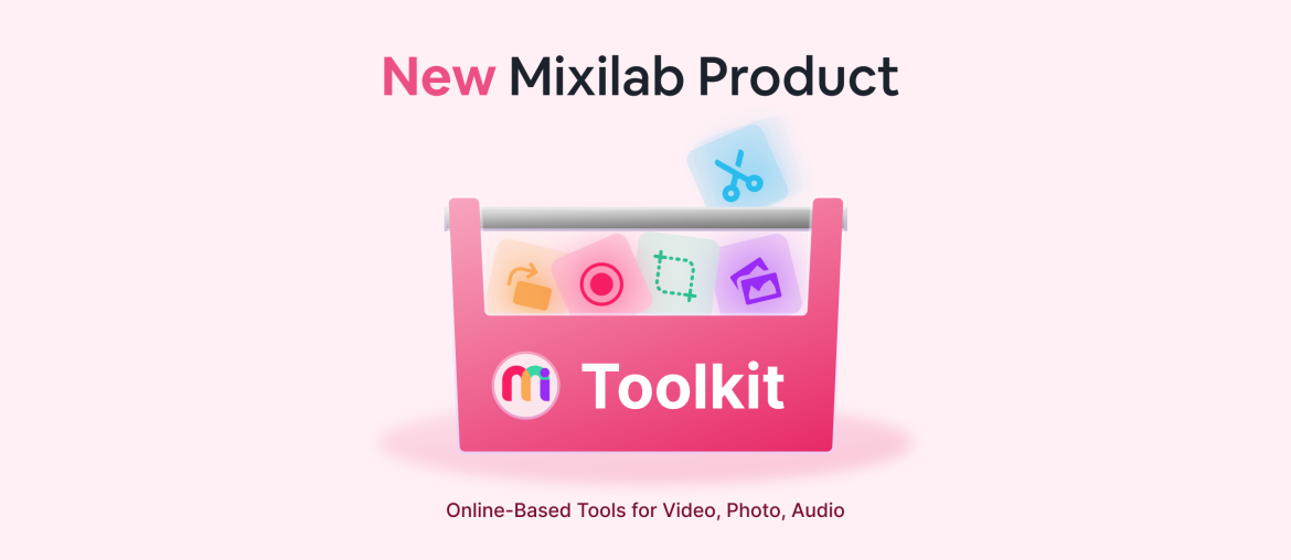 Introducing Mixilab Toolkit: 10+ Tools for Free Browser-Based Editing