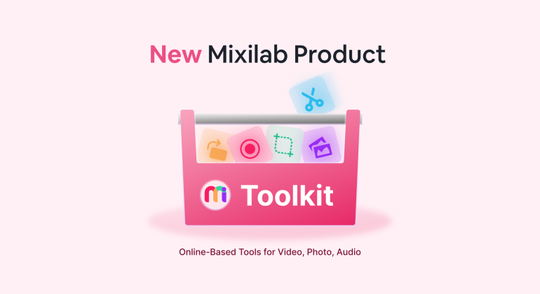 Introducing Mixilab Toolkit: 10+ Tools for Free Browser-Based Editing